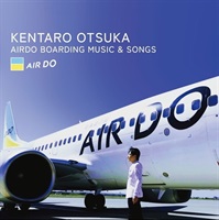 KENTARO OTSUKA AIRDO BOARDING MUSIC ＆ SONGS